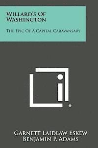 bokomslag Willard's of Washington: The Epic of a Capital Caravansary