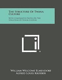 bokomslag The Structure of Twana Culture: With Comparative Notes on the Structure of Yurok Culture
