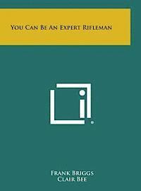 You Can Be an Expert Rifleman 1