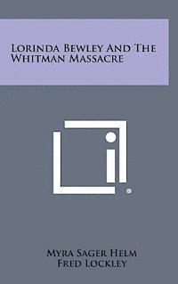 Lorinda Bewley and the Whitman Massacre 1