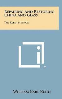 bokomslag Repairing and Restoring China and Glass: The Klein Method