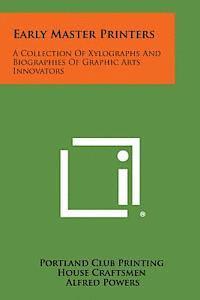 bokomslag Early Master Printers: A Collection of Xylographs and Biographies of Graphic Arts Innovators