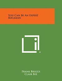 You Can Be an Expert Rifleman 1