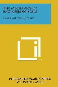 The Mechanics of Engineering Soils: Civil Engineering Series 1