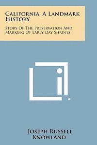 bokomslag California, a Landmark History: Story of the Preservation and Marking of Early Day Shrines