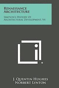 Renaissance Architecture: Simpson's History of Architectural Development, V4 1