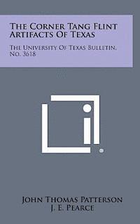 bokomslag The Corner Tang Flint Artifacts of Texas: The University of Texas Bulletin, No. 3618