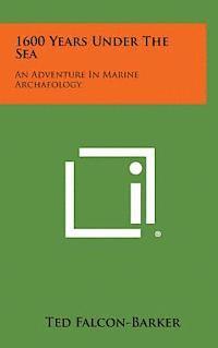 bokomslag 1600 Years Under the Sea: An Adventure in Marine Archaeology