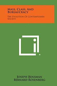 bokomslag Mass, Class, and Bureaucracy: The Evolution of Contemporary Society