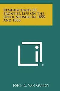 bokomslag Reminiscences of Frontier Life on the Upper Neosho in 1855 and 1856