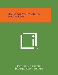 House for You to Build, Buy, or Rent 1