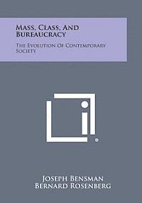 bokomslag Mass, Class, and Bureaucracy: The Evolution of Contemporary Society