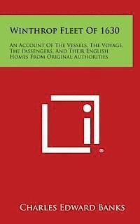 bokomslag Winthrop Fleet of 1630: An Account of the Vessels, the Voyage, the Passengers, and Their English Homes from Original Authorities