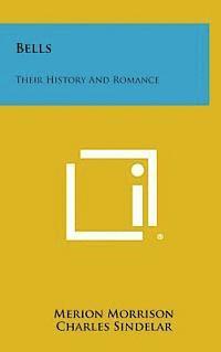 bokomslag Bells: Their History and Romance