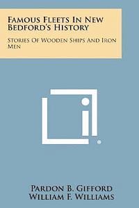 bokomslag Famous Fleets in New Bedford's History: Stories of Wooden Ships and Iron Men