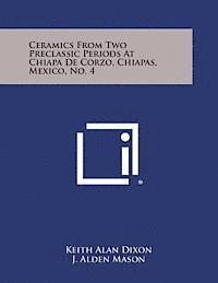 bokomslag Ceramics from Two Preclassic Periods at Chiapa de Corzo, Chiapas, Mexico, No. 4