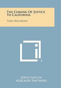 bokomslag The Coming of Justice to California: Three Documents