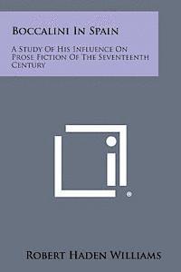bokomslag Boccalini in Spain: A Study of His Influence on Prose Fiction of the Seventeenth Century
