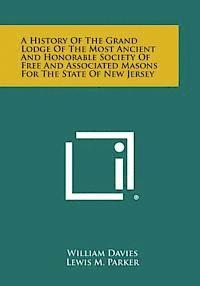 bokomslag A History of the Grand Lodge of the Most Ancient and Honorable Society of Free and Associated Masons for the State of New Jersey