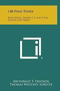 bokomslag 140 Folk-Tunes: Rote Songs, Grades 1, 2, and 3 for School and Home