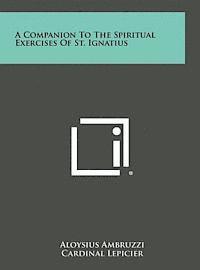 bokomslag A Companion to the Spiritual Exercises of St. Ignatius