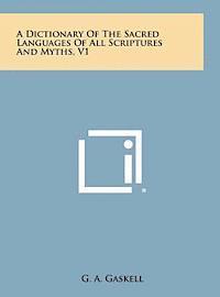 A Dictionary of the Sacred Languages of All Scriptures and Myths, V1