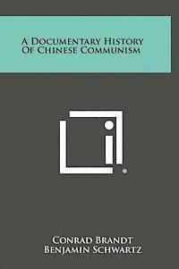 A Documentary History of Chinese Communism 1