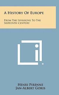 bokomslag A History of Europe: From the Invasions to the Sixteenth Century