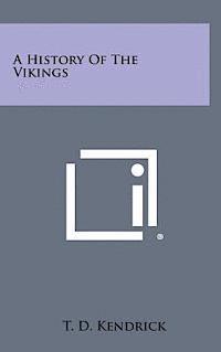 T. D. Kendrick - A History of the Vikings, Inbunden