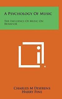 bokomslag A Psychology of Music: The Influence of Music on Behavior