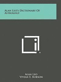 bokomslag Alan Leo's Dictionary of Astrology