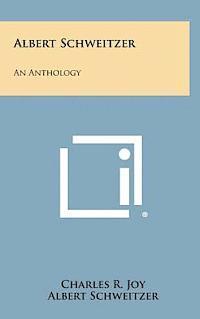 bokomslag Albert Schweitzer: An Anthology