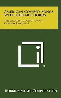 bokomslag American Cowboy Songs with Guitar Chords: The Greatest Collection of Cowboy Favorites