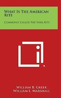 bokomslag What Is the American Rite: Commonly Called the York Rite