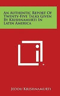 bokomslag An Authentic Report of Twenty-Five Talks Given by Krishnamurti in Latin America