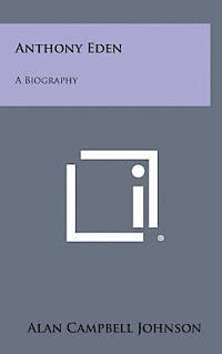 bokomslag Anthony Eden: A Biography