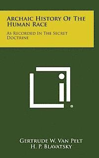 bokomslag Archaic History of the Human Race: As Recorded in the Secret Doctrine