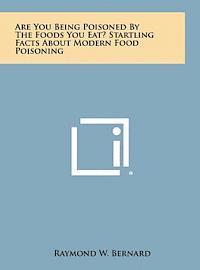 bokomslag Are You Being Poisoned by the Foods You Eat? Startling Facts about Modern Food Poisoning