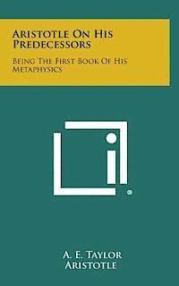 bokomslag Aristotle on His Predecessors: Being the First Book of His Metaphysics