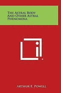 bokomslag The Astral Body and Other Astral Phenomena