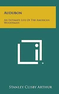 bokomslag Audubon: An Intimate Life of the American Woodsman