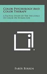 bokomslag Color Psychology and Color Therapy: A Factual Study of the Influence of Color on Human Life