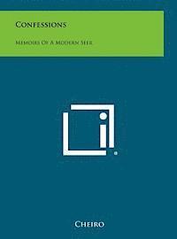 Cheiro - Confessions: Memoirs of a Modern Seer, Inbunden