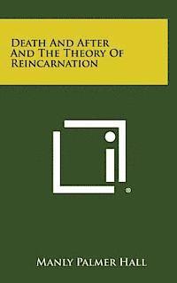 Death and After and the Theory of Reincarnation 1