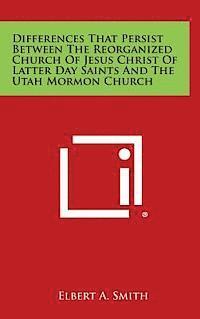 bokomslag Differences That Persist Between the Reorganized Church of Jesus Christ of Latter Day Saints and the Utah Mormon Church