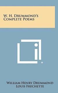 bokomslag W. H. Drummond's Complete Poems