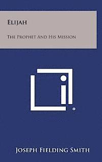 Elijah: The Prophet and His Mission 1