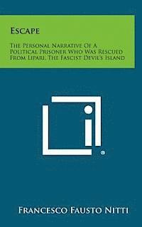 bokomslag Escape: The Personal Narrative of a Political Prisoner Who Was Rescued from Lipari, the Fascist Devil's Island