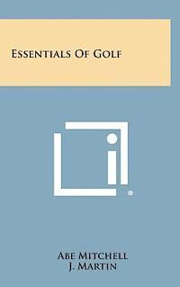 Abe Mitchell, J. Martin - Essentials of Golf, Inbunden