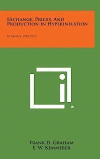 bokomslag Exchange, Prices, and Production in Hyperinflation: Germany, 1920-1923